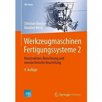 Werkzeugmaschinen Fertigungssysteme 2: Konstruktion, Berechnung und messtechnische Beurteilung