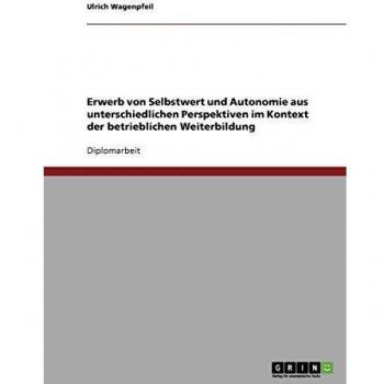 Erwerb von Selbstwert und Autonomie aus unterschiedlichen Perspektiven im Kontext der betrieblichen Weiterbildung