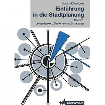 Einführung in die Stadtplanung: Band 2: Leitgedanken, Systeme und Strukturen (German Edition)