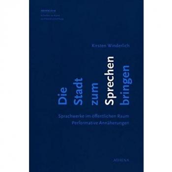 Die Stadt zum Sprechen bringen: Sprachwerke im öffentlichen Raum
