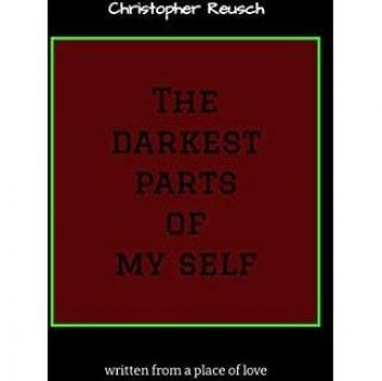 The darkest parts of my self: written from a place of love