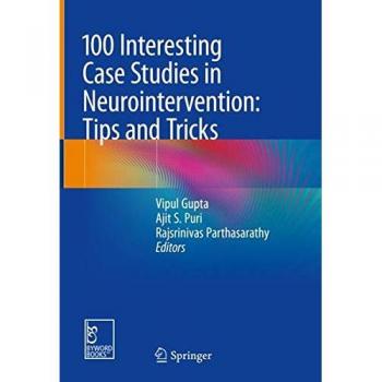 100 Interesting Case Studies in Neurointervention: Tips and Tricks