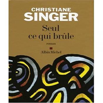 Christiane Singer Seul Ce Qui Brûle (Romans, Nouvelles, Recits (Domaine Francais))