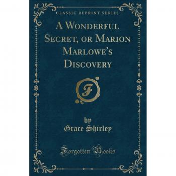 A Wonderful Secret, or Marion Marlowe's Discovery