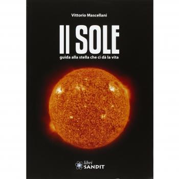 Il sole. Guida alla stella che ci dà la vita. Con CD-ROM