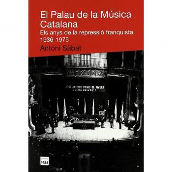 El palau de la música catalana. Els anys de la repressió franquista 1936-1975