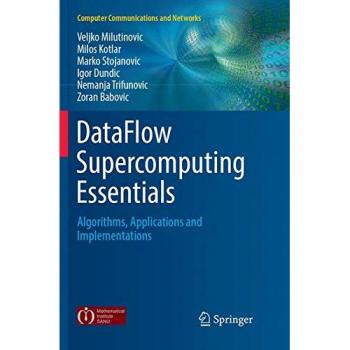 DataFlow Supercomputing Essentials: Algorithms, Applications and Implementations (Computer Communications and Networks)