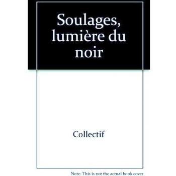 Soulages, lumière du noir