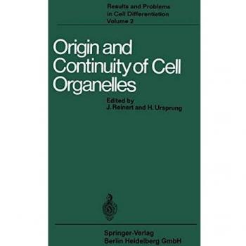 Origin and Continuity of Cell Organelles (Results and Problems in Cell Differentiation)