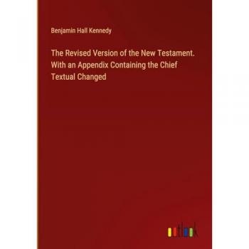 The Revised Version of the New Testament. With an Appendix Containing the Chief Textual Changed