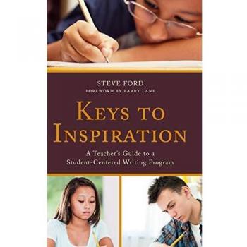 Keys to Inspiration: A Teacher's Guide to a Student-Centered Writing Program