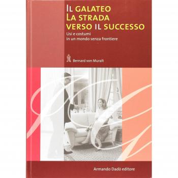 Il galateo. La strada verso il successo. Usi e costumi in un mondo senza frontiere