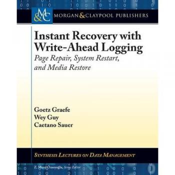 Instant Recovery with Write-Ahead Logging: Page Repair, System Restart, and Media Restore