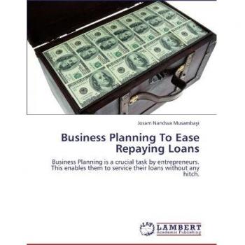 Business Planning To Ease Repaying Loans: Business Planning is a crucial task by entrepreneurs. This enables them to service their loans without any hitch.