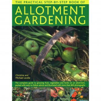 The Practical Step-by-Step Book of Allotment Gardening Christine Lavelle