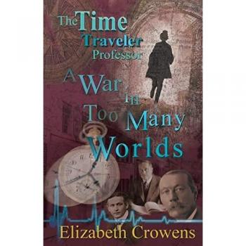 The Time Traveler Professor, Book Three : A War in Too Many Worlds