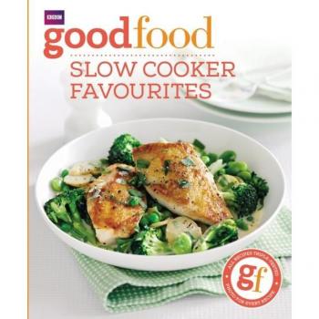 Sarah Cook Good Food: Slow Cooker Favourites