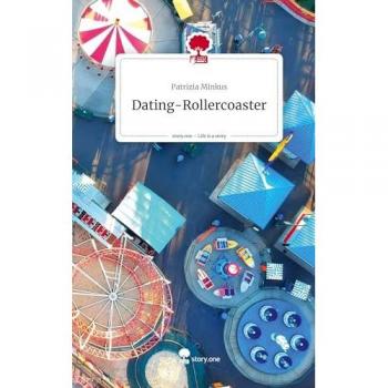 Dating-Rollercoaster. Life is a Story