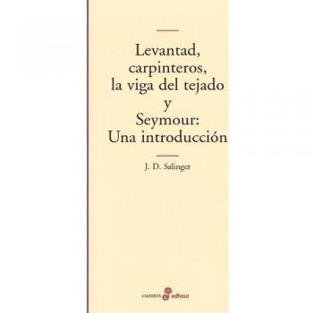 LEVANTAD CARPINTEROS, LA VIGA DEL TEJADO y SEYMOUR ...(E.L.)