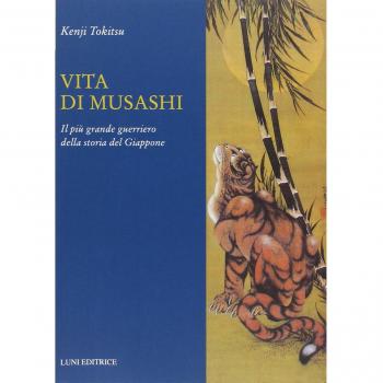 Vita di Musashi. Il più grande guerriero della storia del Giappone