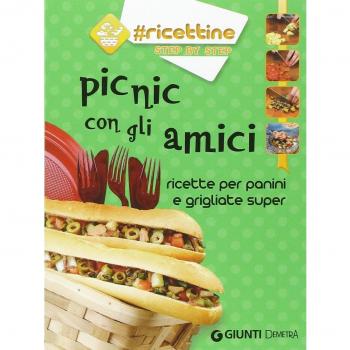 Picnic con gli amici. Ricette per panini e grigliate super