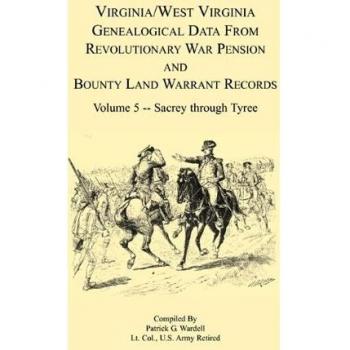 Virginia and West Virginia Genealogical Data from Revolutionary War Pension and Bounty Land Warrant Records Volume 5 Sacrey-Tyree