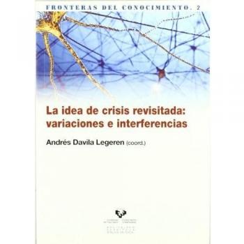 La idea de crisis revisitada: variaciones e interferencias