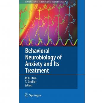 Behavioral Neurobiology of Anxiety and Its Treatment