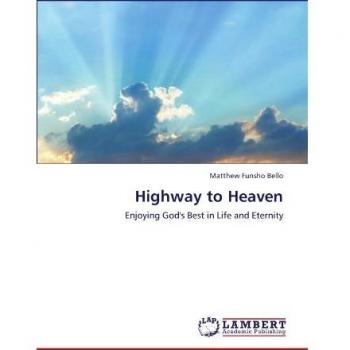 Highway to Heaven: Enjoying God's Best in Life and Eternity