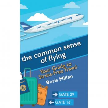 The Common Sense of Flying: Your Guide to Stress-Free Travel
