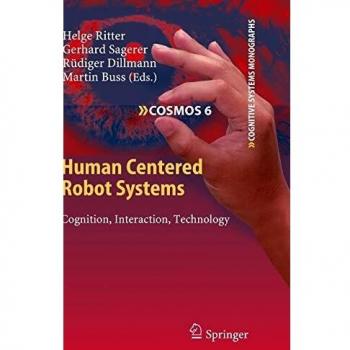 Human Centered Robot Systems: Cognition, Interaction, Technology