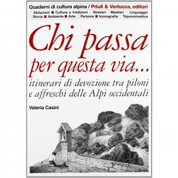 Chi passa per questa via... Itinerari di devozione tra piloni e affreschi delle Alpi occidentali