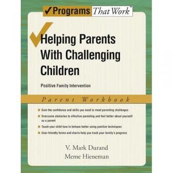 Helping Parents with Challenging Children Positive Family Intervention Parent Workbook (Programs That Work)