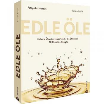 Grundkochbuch – Edle Öle: 35 feine Ölsorten von Avocado