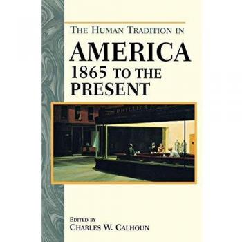 The Human Tradition in America from 1865 to the Present