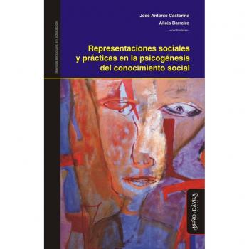 Representaciones sociales y prácticas en la psicogénesis del José Antonio Castorina (coord.) ; Alicia Miño y Dávila Editores LIBRO 2014