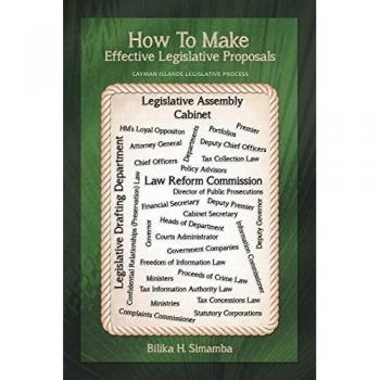 How to Make Effective Legislative Proposals: Cayman Islands Legislative Process