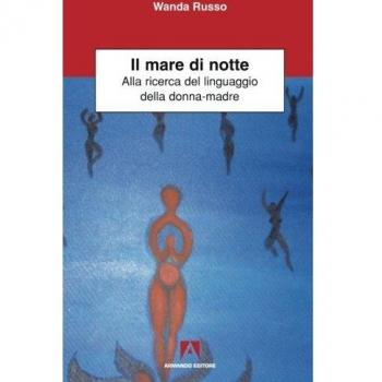 Il mare di notte. Alla ricerca del linguaggio della donna-madre