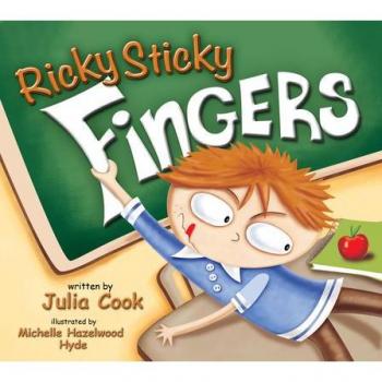 Ricky Sticky Fingers by Julia Cook & Illustrated by Michelle Hazelwood Hyde