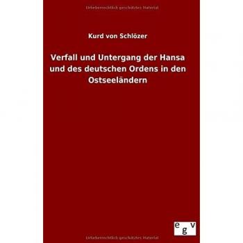 Verfall und Untergang der Hansa und des deutschen Ordens in den Ostseeländern
