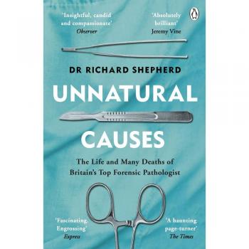 Unnatural Causes-, by Dr Richard Shepherd , New Book
