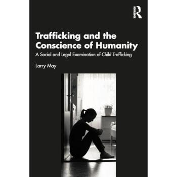 Trafficking and the Conscience of Humanity : A Social and Legal Examination of Child Trafficking