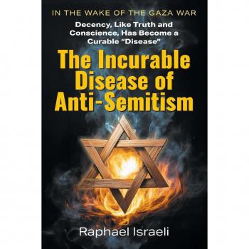 The Incurable Disease of Anti-Semitism