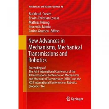 New Advances in Mechanisms, Mechanical Transmissions and Robotics: Proceedings of The Joint International Conference of the XII International ...