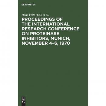 Proceedings of the International Research Conference on Proteinase Inhibitors, Munich, November 4-6, 1970;