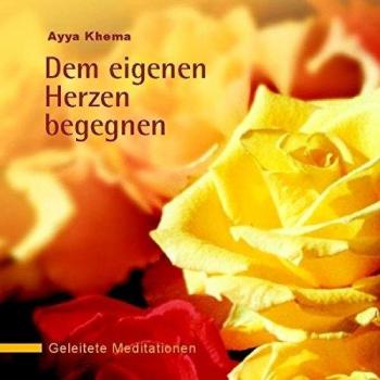 Dem eigenen Herzen begegnen. CD: geleitete Meditation