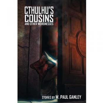 Cthulhu's Cousins and Other Weirdnesses