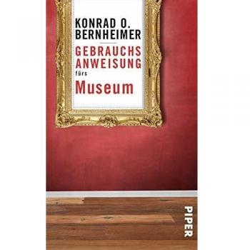 Bernheimer, Konrad O Gebrauchsanweisung Fürs Museum