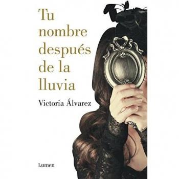 Victoria Álvarez Tu Nombre Después De La Lluvia (Lumen, Band 19134)