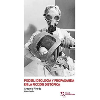 Poder, ideología y propaganda en la ficción distópica